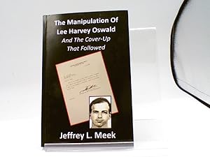 Manipulation of Lee Harvey Oswald: And the Cover-Up That Followed