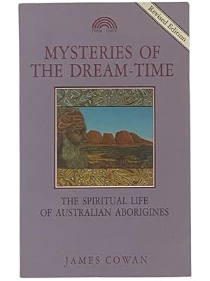 Imagen del vendedor de Mysteries of the Dream-Time: The Spiritual Life of Australian Aborigines (Revised Edition) a la venta por Yesterday's Muse, ABAA, ILAB, IOBA