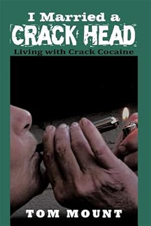 Imagen del vendedor de I Married a Crack Head : Living With Crack Cocaine a la venta por GreatBookPrices