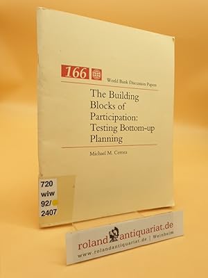 Immagine del venditore per The Building Blocks of Participation: Testing Bottom-Up Planning Michael M. Cernea venduto da Roland Antiquariat UG haftungsbeschr�nkt
