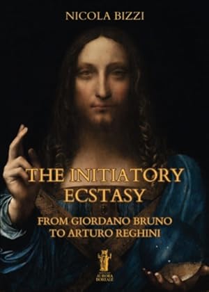 Seller image for The Initiatory Ecstasy. From Giordano Bruno to Arturo Reghini. for sale by FIRENZELIBRI SRL