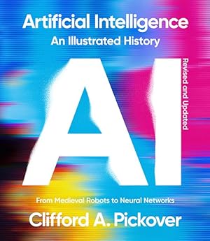 Seller image for Artificial Intelligence - an Illustrated History : From Medieval Robots to Neural Networks for sale by GreatBookPricesUK