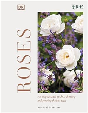 Seller image for RHS Roses: An Inspirational Guide to Choosing and Growing the Best Roses for sale by Coas Books