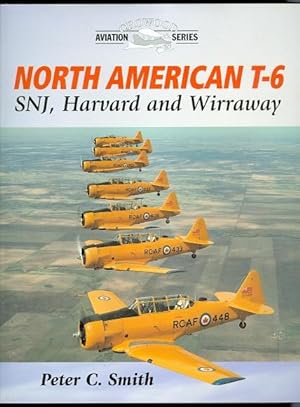 NORTH AMERICAN T-6: SNJ, HARVARD AND WIRRAWAY. CROWOOD AVIATION SERIES.