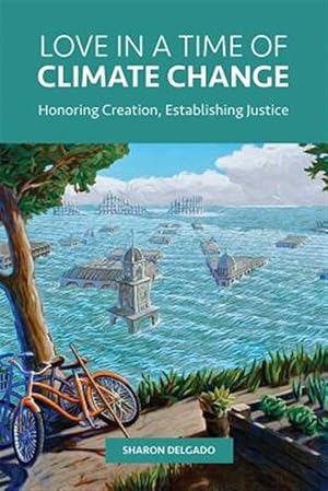 Immagine del venditore per Love in a Time of Climate Change : Honoring Creation, Establishing Justice venduto da GreatBookPricesUK