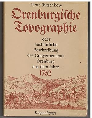 Bild des Verk�ufers f�r Orenburgische Topographie oder ausf�hrliche Beschreibung des Gouvernements Orenburg aus dem Jahre 1762 zum Verkauf von B�cherpanorama am Johannisbad