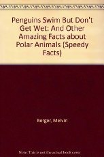 Imagen del vendedor de Penguins Swim But Don't Get Wet: And Other Amazing Facts about Polar Animals (Speedy Facts) a la venta por Reliant Bookstore