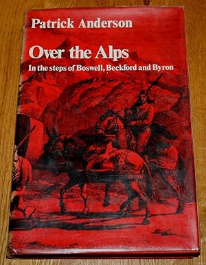 Over the Alps. In the Steps of Boswell, Beckford and Byron