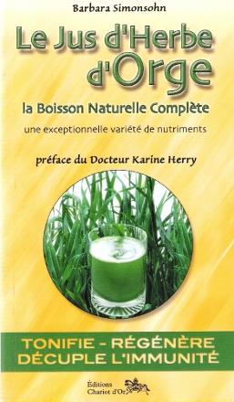 Le Jus D'herbe D'orge : La Boisson Complète , Une Exceptionnelle variété De Nutriments : Tonifie ...