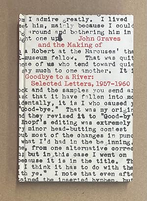 Immagine del venditore per John Graves and the Making of Goodbye to a River: Selected Letters, 1957-1960 venduto da Fahrenheit's Books