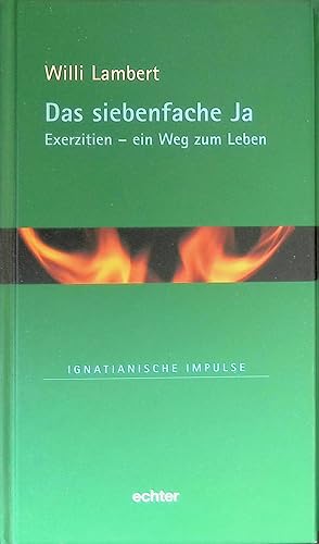 Bild des Verk�ufers f�r Das siebenfache Ja : Exerzitien - ein Weg zum Leben. Ignatianische Impulse ; Bd. 1 zum Verkauf von books4less (Versandantiquariat Petra Gros GmbH & Co. KG)