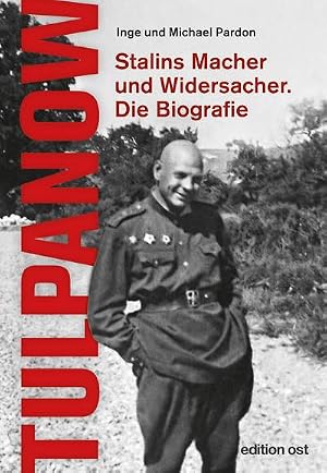 Bild des Verk�ufers f�r Tulpanow : Stalins Macher und Widersacher. Die Biografie zum Verkauf von AHA-BUCH GmbH