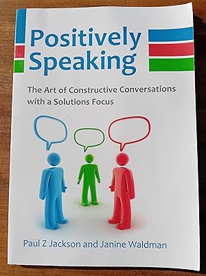 Immagine del venditore per Positively Speaking - The Art of Constructive Conversations with a Solutions Focus venduto da Ampersand Books