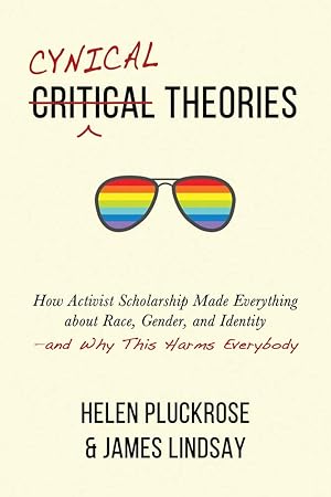 Seller image for Cynical Theories: How Activist Scholarship Made Everything about Race, Gender, and Identity�and Why This Harms Everybody for sale by Zoom Books Company