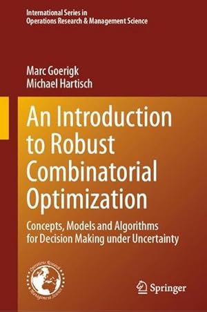Bild des Verkufers fr An Introduction to Robust Combinatorial Optimization : Concepts, Models and Algorithms for Decision Making under Uncertainty zum Verkauf von AHA-BUCH GmbH