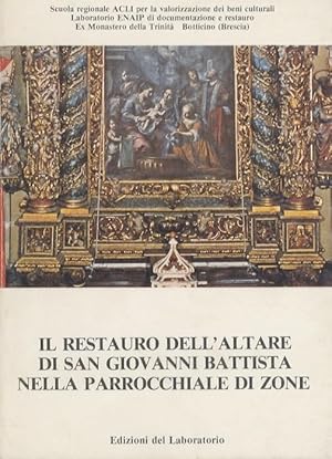 Seller image for Il restauro dell'altare di San Giovanni Battista nella parrocchiale di Zone.: Scuola regionale ACLI per la valorizzazione dei beni culturali, Laboratorio ENAIP di documentazione e restauro. Documenti di lavoro. for sale by Studio Bibliografico Adige