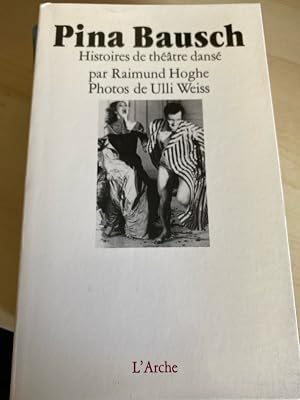 Bild des Verk�ufers f�r Pina Bausch - Histoires de th�âtre dans� zum Verkauf von B�cherbazaar