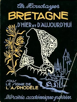 Seller image for Bretagne d'hier et d'aujourd'hui. Sous le signe de l'asphod�le - Ch. Houdayer for sale by ChouetteCoop