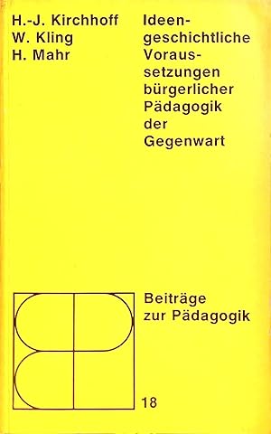 Seller image for Ideengeschichtliche Voraussetzungen brgerlicher Pdagogik der Gegenwart. Beitrge zur Pdagogik ; Bd. 18 for sale by books4less (Versandantiquariat Petra Gros GmbH & Co. KG)