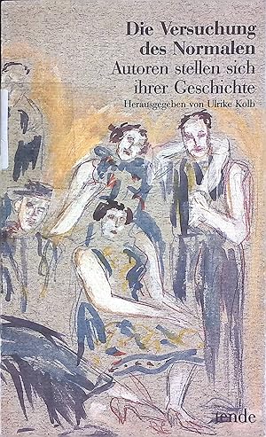 Bild des Verk�ufers f�r Die Mythen wollen nicht sterben. - In: Die Versuchung des Normalen : Autoren stellen sich ihrer Geschichte. zum Verkauf von books4less (Versandantiquariat Petra Gros GmbH & Co. KG)