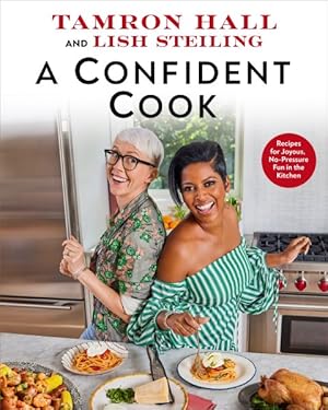 Bild des Verk�ufers f�r Confident Cook : Recipes for Joyous, No-Pressure Fun in the Kitchen zum Verkauf von GreatBookPrices