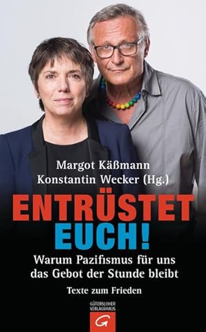 Bild des Verk�ufers f�r Entr�stet euch!: Warum Pazifismus f�r uns das Gebot der Stunde bleibt. Texte zum Frieden zum Verkauf von Buchhandlung Loken-Books