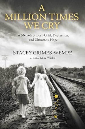 Seller image for Million Times We Cry : A Memoir of Loss, Grief, Depression, and Ultimately Hope for sale by GreatBookPricesUK