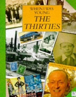 Imagen del vendedor de The Thirties (When I Was Young S.) a la venta por WeBuyBooks
