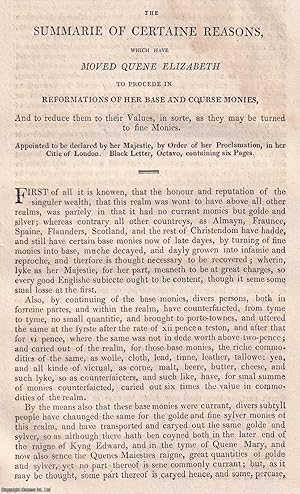 Immagine del venditore per The Summarie of Certaine Reasons, Which Have Moved Quene Elizabeth To Procede In: Reformations Of Her Base And Course Monies, And to reduce them to their Values, in sorte, as they may be turned to fine Monies. An original small format article from the Harleian Miscellany, 1809. venduto da Cosmo Books