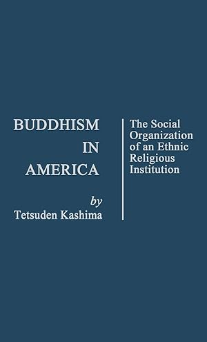 Bild des Verk�ufers f�r Buddhism in America: The Social Organization of an Ethnic Religious Institution (Controversies in Science) zum Verkauf von Fables Books