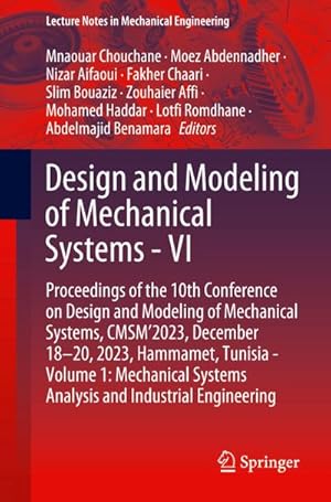 Imagen del vendedor de Design and Modeling of Mechanical Systems - VI : Proceedings of the 10th Conference on Design and Modeling of Mechanical Systems, CMSM'2023, December 18-20, 2023, Hammamet, Tunisia - Volume 1: Mechanical Systems Analysis and Industrial Engineering a la venta por AHA-BUCH GmbH