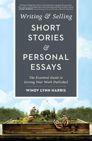 Seller image for Writing & Selling Short Stories & Personal Essays : The Essential Guide to Getting Your Work Published for sale by AHA-BUCH GmbH