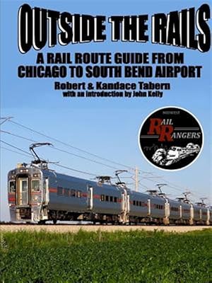 Immagine del venditore per Outside the Rails: A Rail Route Guide from Chicago to South Bend Airport, IN venduto da GreatBookPricesUK