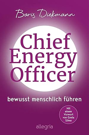 Seller image for Chief Energy Officer | Bewusst menschlich f�hren | Die inspirierende Erz�hlung von der Kraft der menschlichen Energie for sale by preigu