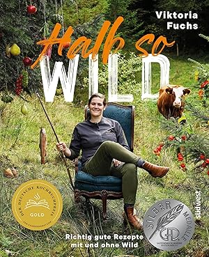 Bild des Verk�ufers f�r Halb so wild | Richtig gute Rezepte mit und ohne Wild - Ausgezeichnet mit dem Deutschen Kochbuchpreis und dem Swiss Gourmet Award zum Verkauf von preigu