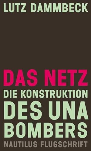 Immagine del venditore per Das Netz - Die Konstruktion des Unabombers | Die Konstruktion des Unabombers. Nautilus Flugschrift venduto da preigu