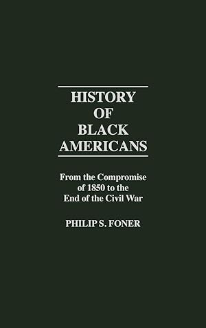 Imagen del vendedor de History of Black Americans: From the Compromise of 1850 to the End of the Civil War (Contributions in American History) a la venta por Fables Books