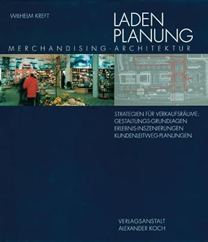 Bild des Verk�ufers f�r Ladenplanung : Merchandising-Architektur ; Strategie f�r Verkaufsr�ume: Gestaltungs-Grundlagen, Erlebnis-Inszenierungen, Kundenleitweg-Planungen. zum Verkauf von Antiquariat Thomas Haker GmbH & Co. KG