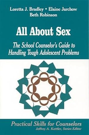 Immagine del venditore per All About Sex : The School Counselor's Guide to Handling Tough Adolescent Problems venduto da GreatBookPrices