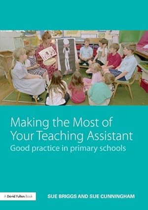 Imagen del vendedor de Making the Most of Your Teaching Assistant : Good Practice in Primary Schools a la venta por AHA-BUCH GmbH