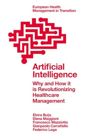 Immagine del venditore per Artificial Intelligence : Why and How It Is Revolutionizing Healthcare Management venduto da GreatBookPrices