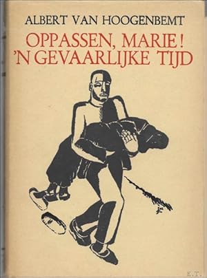 Bild des Verk�ufers f�r Oppassen, Marie! 'n Gevaarlijke tijd zum Verkauf von BOOKSELLER  -  ERIK TONEN  BOOKS