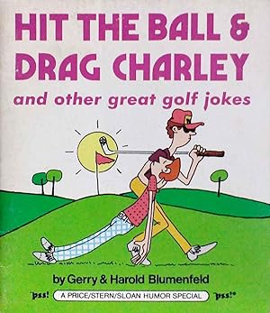Hit the Ball and Drag Charley and Other Great Golf Jokes