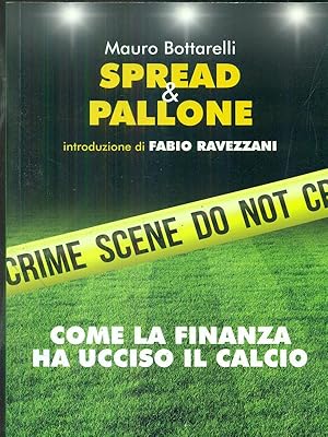 Immagine del venditore per Spread & pallone : come la finanza ha ucciso il calcio venduto da Librodifaccia