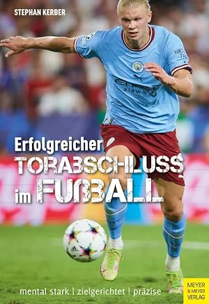Bild des Verk�ufers f�r Erfolgreicher Torabschluss im Fu�ball | mental stark - zielgerichtet - pr�zise zum Verkauf von preigu