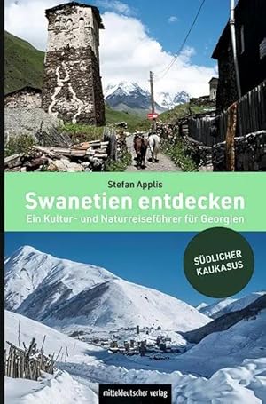 Bild des Verkufers fr Swanetien entdecken | Ein Kultur- und Naturreisefhrer fr Georgien zum Verkauf von preigu