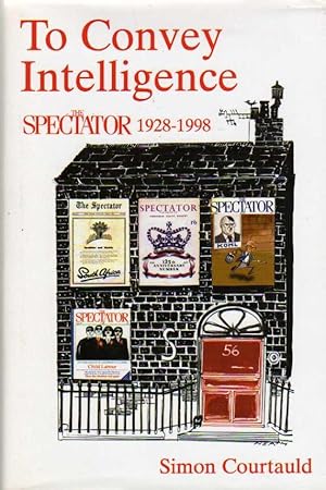 Immagine del venditore per To Convey Intelligence - The Spectator 1928-1998 venduto da Chaucer Head Bookshop, Stratford on Avon