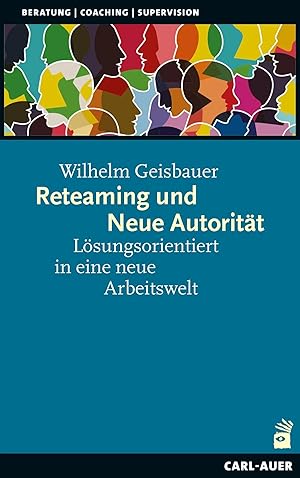 Bild des Verkufers fr Reteaming und Neue Autoritt | Lsungsorientiert in eine neue Arbeitswelt zum Verkauf von preigu