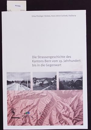 Immagine del venditore per Die Strassengeschichte des Kantons Bern vom 19. Jahrhundert bis in die Gegenwart. venduto da Antiquariat Bookfarm
