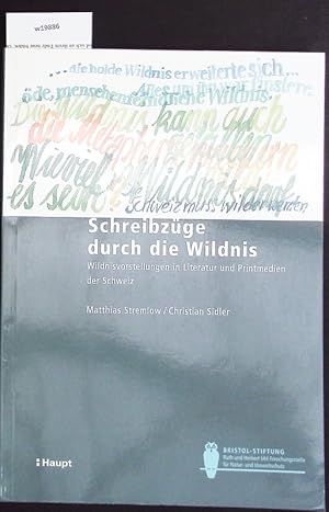 Bild des Verk�ufers f�r Schreibz�ge durch die Wildnis. Wildnisvorstellungen in Literatur und Printmedien der Schweiz. zum Verkauf von Antiquariat Bookfarm